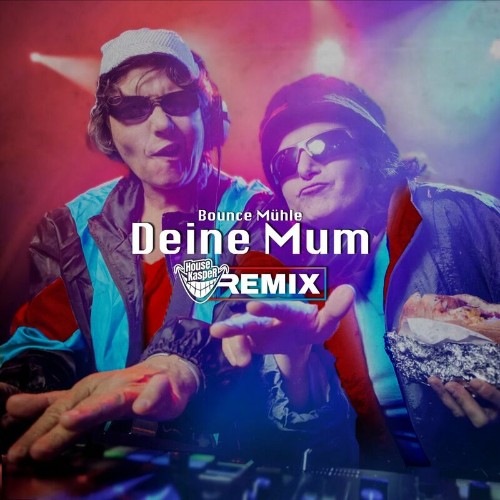  HouseKaspeR & Bounce Muehle - Deine Mum (HouseKaspeR Remix) (2023) 